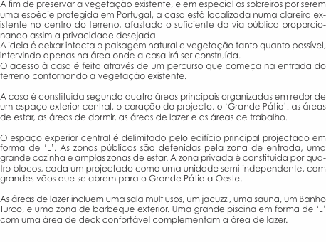 A fim de preservar a vegetação existente, e em especial os sobr